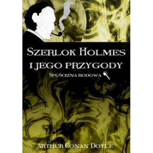 Szerlok Holmes i jego przygody. Spuścizna rodowa [E-Book] [pdf]