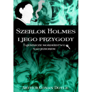 Szerlok Holmes i jego przygody. Tajemnicze morderstwo nad jeziorem [E-Book] [mobi]
