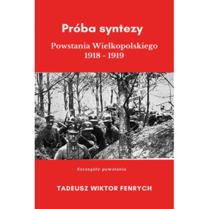 Próba syntezy Powstania Wielkopolskiego 1918-19 [E-Book] [mobi]