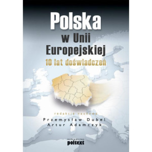 Polska w Unii Europejskiej. 10 lat doświadczeń [E-Book] [mobi]
