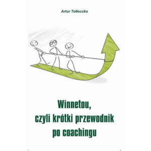 Winnetou, czyli krótki przewodnik po coachingu [E-Book] [epub]
