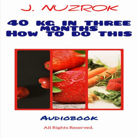 40 kg in three months how to do this [Audiobook] [mp3]