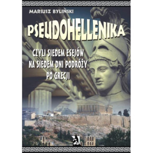 Pseudohellenika czyli siedem esejów na siedem dni podróży po Grecji [E-Book] [pdf]