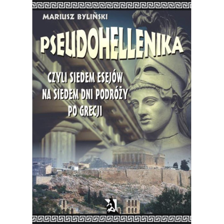 Pseudohellenika czyli siedem esejów na siedem dni podróży po Grecji [E-Book] [mobi]