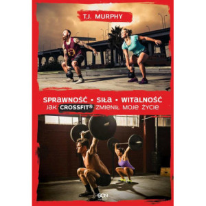 Sprawność. Siła. Witalność – Jak CrossFit® zmienił moje życie [E-Book] [mobi]