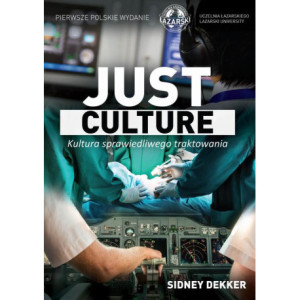 Just Culture. Kultura sprawiedliwego traktowania. Między bezpieczeństwem a odpowiedzialnością [E-Book] [pdf]