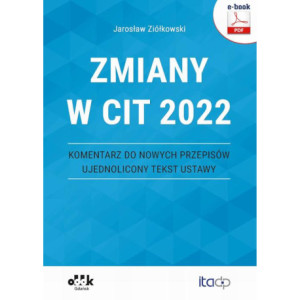 Zmiany w CIT 2022 – komentarz do nowych przepisów – ujednolicony tekst ustawy (e-book) [E-Book] [pdf]