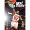 Grać i wygrać. Michael Jordan i świat NBA [E-Book] [epub]
