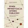 Rynek Prywatyzacja Interes publiczny [E-Book] [pdf]