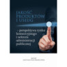 Jakość produktów i usług – perspektywa rynku komercyjnego i sektora administracji publicznej [E-Book] [pdf]