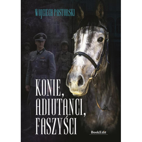 Konie, adiutanci, faszyści [E-Book] [pdf]