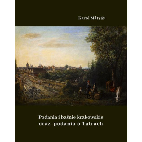 Podania i baśnie krakowskie oraz podania o Tatrach [E-Book] [mobi]