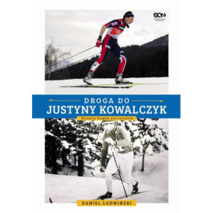 Droga do Justyny Kowalczyk. Historia biegów narciarskich [E-Book] [epub]