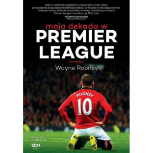 Wayne Rooney. Moja dekada w Premier League [E-Book] [mobi]