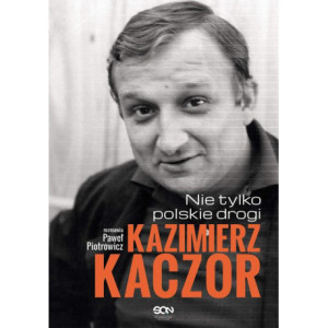 Kazimierz Kaczor. Nie tylko polskie drogi [E-Book] [mobi]