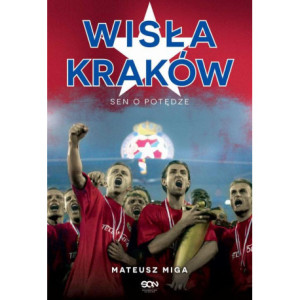 Wisła Kraków. Sen o potędze [E-Book] [epub]