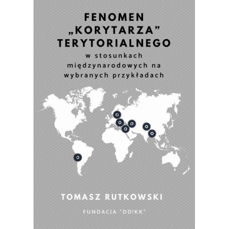 Fenomen „korytarza” terytorialnego w stosunkach międzynarodowych na wybranych przykładach [E-Book] [pdf]