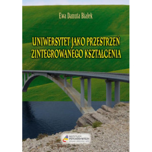 Uniwersytet jako przestrzeń zintegrowanego kształcenia [E-Book] [pdf]