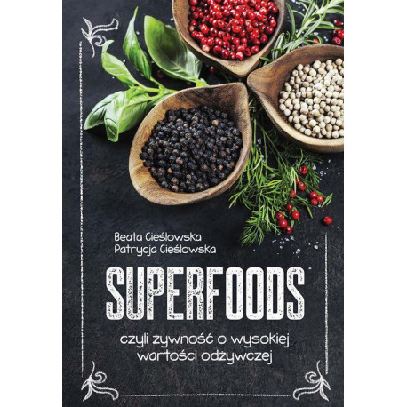 Superfoods, czyli żywność o wysokiej wartości odżywczej [E-Book] [pdf]