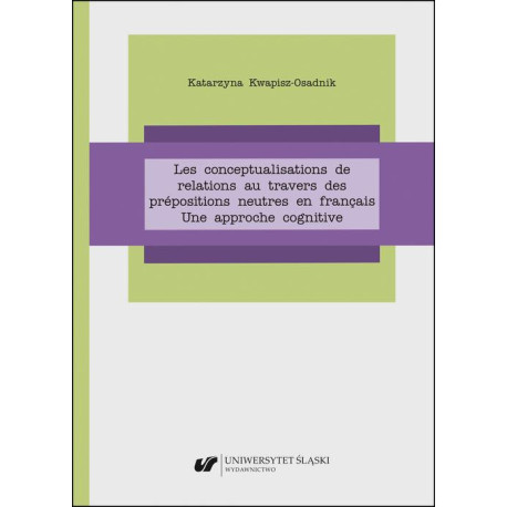 Les conceptualisations de relations au travers des prépositions neutres en français. Une approche cognitive [E-Book] [pdf]