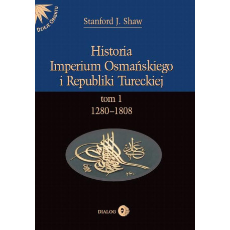 Historia Imperium Osmańskiego i Republiki Tureckiej Tom I 1280-1808 [E-Book] [epub]