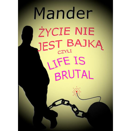 Życie nie jest bajką czyli Life is brutal [E-Book] [epub]
