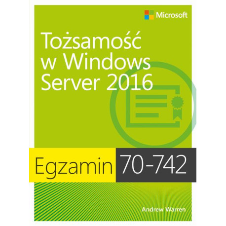 Egzamin 70-742 Tożsamość w Windows Server 2016 [E-Book] [pdf]