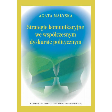 Strategie komunikacyjne we współczesnym dyskursie politycznym [E-Book] [pdf]