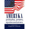 Ameryka polityka, prawo, społeczeństwo. Wydanie II [E-Book] [pdf]
