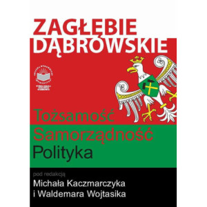 Zagłębie Dąbrowskie. Tożsamość – Samorządność – Polityka [E-Book] [pdf]