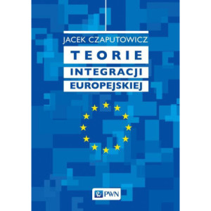 Teorie integracji europejskiej [E-Book] [mobi]
