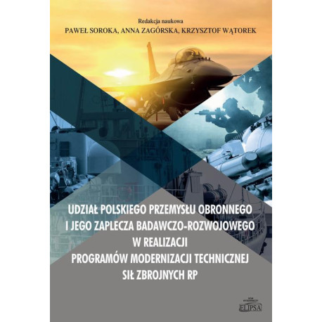 Udział polskiego przemysłu obronnego i jego zaplecza badawczo-rozwojowego w realizacji programów mod [E-Book] [pdf]
