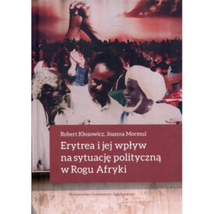 Erytrea i jej wpływ na sytuację polityczną w Rogu Afryki [E-Book] [pdf]