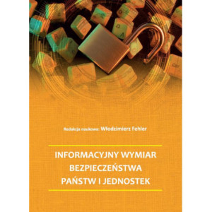 Informacyjny wymiar bezpieczeństwa państw i jednostek [E-Book] [pdf]