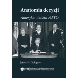 Anatomia decyzji. Ameryka otwiera NATO [E-Book] [pdf]