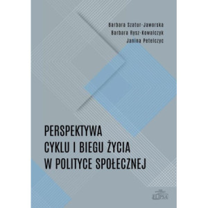 Perspektywa cyklu i biegu życia w polityce społecznej [E-Book] [pdf]