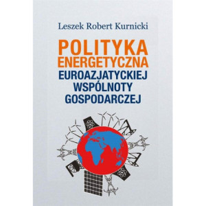 Polityka energetyczna Euroazjatyckiej Wspólnoty Gospodarczej [E-Book] [pdf]