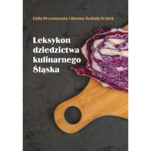 Leksykon dziedzictwa kulinarnego Śląska [E-Book] [pdf]
