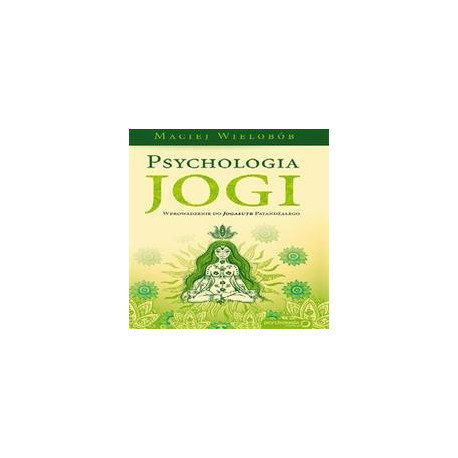 Psychologia jogi. Wprowadzenie do Jogasutr Patańdźalego [Audiobook] [mp3]