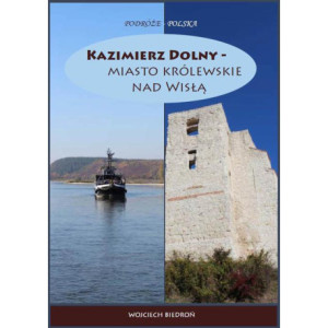 Kazimierz Dolny - miasto królewskie nad Wisłą [E-Book] [pdf]