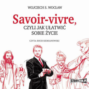 Savoir-vivre, czyli jak ułatwić sobie życie [Audiobook] [mp3]