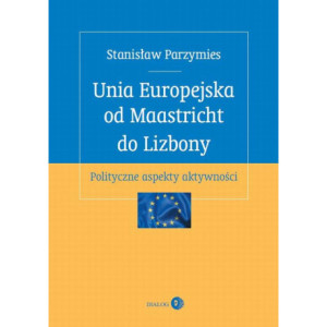 Unia Europejska od Maastricht do Lizbony [E-Book] [epub]