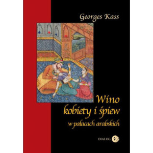 Wino, kobiety i śpiew w pałacach arabskich [E-Book] [mobi]