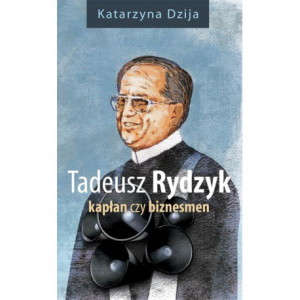 Tadeusz Rydzyk Kapłan czy...