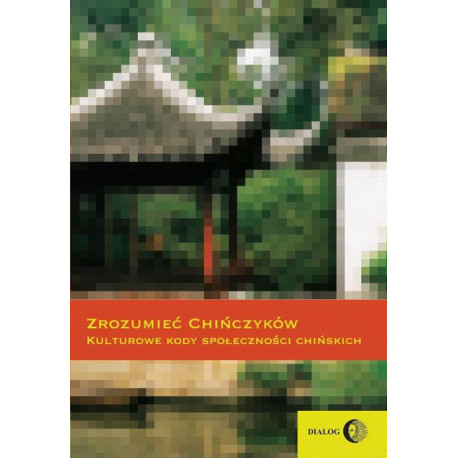 Zrozumieć Chińczyków Kulturowe kody społeczności chińskich [E-Book] [epub]