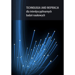 Technologia jako inspiracja dla interdyscyplinarnych badań naukowych [E-Book] [pdf]