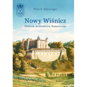 Nowy Wiśnicz - Historia, Architektura, Konserwacja [E-Book] [pdf]