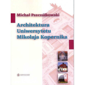 Architektura Uniwersytetu Mikołaja Kopernika [E-Book] [pdf]