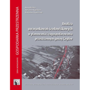 Analiza uwarunkowań środowiskowych w planowaniu i zagospodarowaniu przestrzennym gminy Cegłów [E-Book] [pdf]