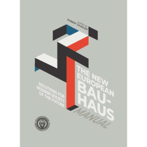 Solutions for Modern Society of the Future. The New European Bauhaus Manual [E-Book] [pdf]
